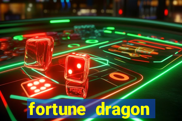 fortune dragon dinheiro infinito